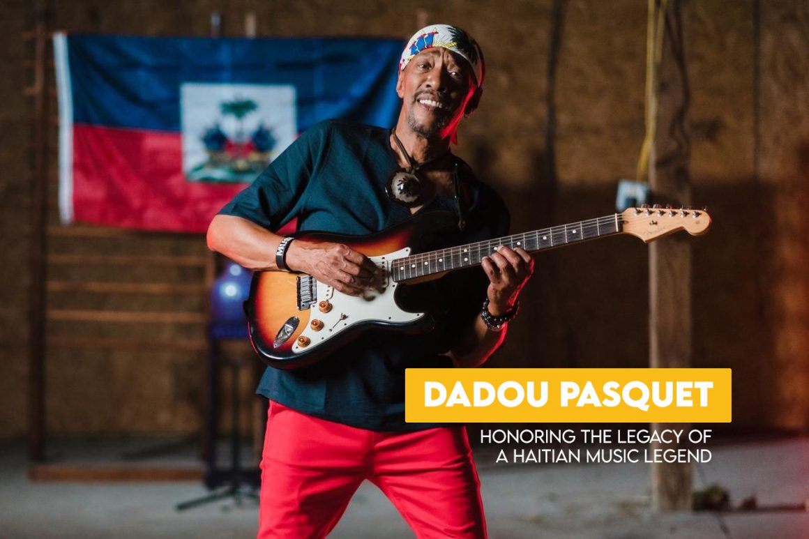 Dadou Pasquet: Honoring the Legacy of a Haitian Music Legend