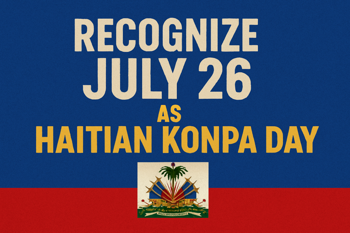 Recognize July 26 as Haitian Konpa Day — Why It Matters for ALL Haitian Communities