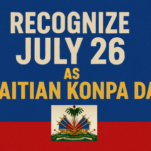 Recognize July 26 as Haitian Konpa Day — Why It Matters for ALL Haitian Communities