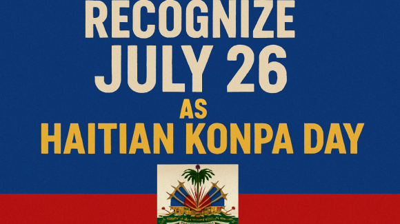 Recognize July 26 as Haitian Konpa Day — Why It Matters for ALL Haitian Communities